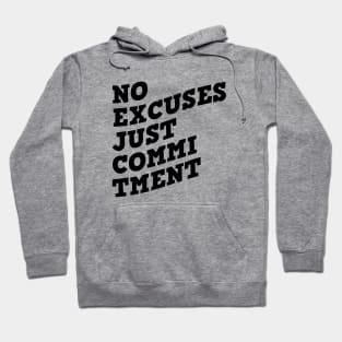 No Excuses Just Commitment Hoodie